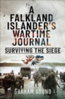 Image for Falkland Islander&#39;s Wartime Journal: Surviving the Siege