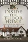 Image for Inside the Tudor Home: Daily Life in the Sixteenth Century