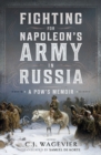 Image for Fighting for Napoleon&#39;s Army in Russia: A POW&#39;s Memoir