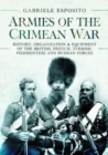 Image for Armies of the Crimean War, 1853 1856 : History, Organization and Equipment of the British, French, Turkish, Piedmontese and Russian forces