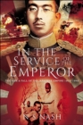 Image for In the Service of the Emperor: The Rise and Fall of the Japanese Empire, 1931-1945