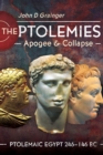 Image for Ptolemies, Apogee and Collapse: Ptolemiac Egypt 246-146 BC