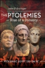 Image for Ptolemies, Rise of a Dynasty: Ptolemaic Egypt 330-246 BC : Volume 1,
