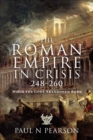 Image for Roman Empire in Crisis, 248-260: When the Gods Abandoned Rome