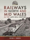 Image for Railways in North and Mid Wales in the Late 20th Century