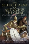 Image for Seleucid Army of Antiochus the Great: Weapons, Armour and Tactics