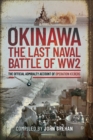 Image for Okinawa: The Last Naval Battle of WW2: The Official Admiralty Account of Operation Iceberg