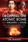 Image for Dropping the atomic bomb on Hirohito and Hitler