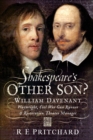 Image for Shakespeare&#39;s Other Son?: William Davenant, Playwright, Civil War Gun Runner and Restoration Theatre Manager