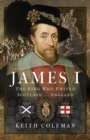 Image for James I , The King Who United Scotland and England