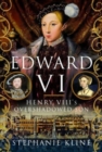 Image for Edward VI  : Henry VIII&#39;s overshadowed son