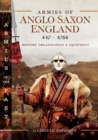Image for Armies of Anglo-Saxon England 410-1066: History, Organization and Equipment