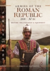 Image for Armies of the Roman Republic 264-30 BC: History, Organization and Equipment