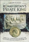 Image for Roman Britain&#39;s Pirate King: Carausius, Constantius Chlorus and the Fourth Roman Invasion of Britain