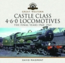 Image for Great Western Castle Class 4-6-0 Locomotives - The Final Years 1960- 1965