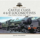 Image for Castle Class 4-6-0 Locomotives: The Final Years 1960-1965