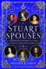 Image for Stuart Spouses : A Compendium of Consorts from James I of Scotland to Queen Anne of Great Britain