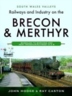 Image for Railways and Industry on the Brecon &amp; Merthyr