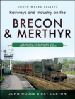 Image for Railways and Industry on the Brecon &amp; Merthyr: Bassaleg to Bargoed and New Tredegar/Rhymney B &amp; M