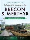 Image for Railways and industry on the Brecon &amp; Merthyr