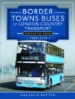 Image for Border towns buses of London Country Transport (north of the Thames) 1969-2019