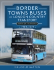 Image for Border Towns Buses of London Country Transport (North of the Thames) 1969-2019
