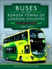 Image for Buses in the Border Towns of London Country 1969-2019 (South of the Thames)