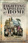 Image for Fighting Napoleon at Home: The Real Story of a Nation at War With Itself