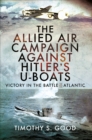 Image for Allied Air Campaign Against Hitler&#39;s U-Boats: Victory in the Battle of the Atlantic