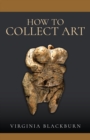 Image for How to Collect Art