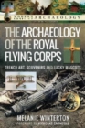 Image for The Archaeology of the Royal Flying Corps : Trench Art, Souvenirs and Lucky Mascots