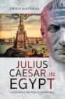 Image for Julius Caesar in Egypt: Cleopatra and the War in Alexandria
