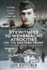Image for Eyewitness to Wehrmacht Atrocities on the Eastern Front