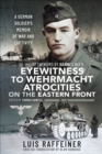Image for Eyewitness to Wehrmacht Atrocities on the Eastern Front