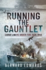 Image for Running the Gauntlet: Cargo Liners Under Fire 1939-1945