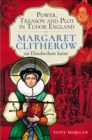Image for Power, Treason and Plot in Tudor England: Margaret Clitherow, an Elizabethan Saint