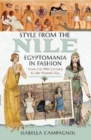 Image for Style from the Nile  : Egyptomania in fashion from the 19th century to the present day
