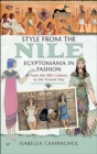Image for Style from the Nile: Egyptomania in Fashion From the 19th Century to the Present Day