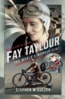 Image for Fay Taylour, &#39;The World&#39;s Wonder Girl&#39;: A Life at Speed