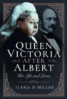 Image for Queen Victoria After Albert : Her Life and Loves