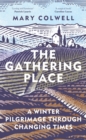 Image for Gathering places  : winter pilgrimage through changing times