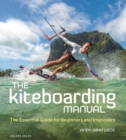 Image for The kiteboarding manual: the essential guide for beginners and improvers