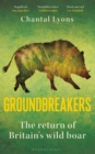 Image for Groundbreakers: The Return of Britain S Wild Boar