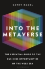 Image for Into the metaverse  : the essential guide to the business opportunities of the Web3 era