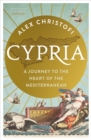 Image for Cypria : A Journey to the Heart of the Mediterranean