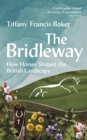 Image for Bridleway: How Horses Shaped the British Landscape