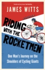 Image for Riding With the Rocketmen: One Man&#39;s Journey on the Shoulders of Cycling Giants