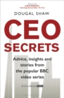 Image for CEO Secrets: Advice, Insights and Stories from the Popular BBC Video Series