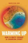 Image for Warming up  : how climate change is changing sport