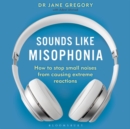 Image for Sounds like misophonia  : how to stop small noises from causing extreme reactions